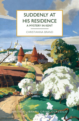 Suddenly at His Residence: A Mystery in Kent (British Library Crime Classics)