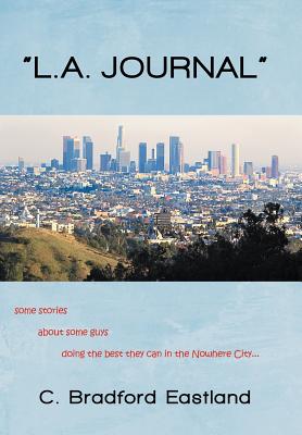 "L.A. Journal": Some Stories about Some Guys Doing the Best They Can in the Nowhere City