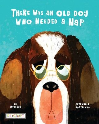 There Was an Old Dog Who Needed a Nap | Rhyming Childrens Fiction Book | Reading Age 4-7 | Grade Level 2-3 | Reycraft Books