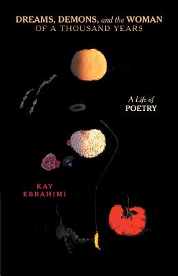 Dreams, Demons, and the Woman of a Thousand Years: A Life of Poetry