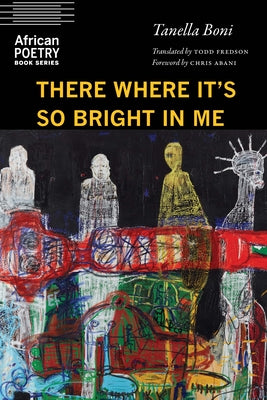 There Where It's So Bright in Me (African Poetry Book)