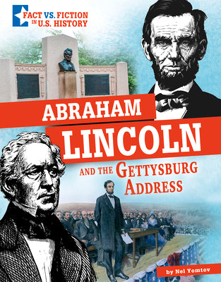 Abraham Lincoln and the Gettysburg Address: Separating Fact from Fiction (Fact Vs. Fiction in U.s. History)