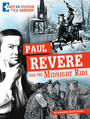 Paul Revere and the Midnight Ride (Fact Vs. Fiction in U.s. History)