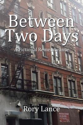 Between Two Days: A Fictional Remembrance