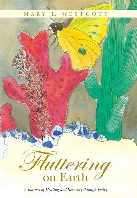 Fluttering on Earth: A Journey of Healing and Recovery through Poetry