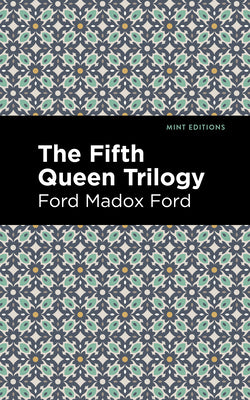 The Fifth Queen Trilogy (Mint Editions (Historical Fiction))