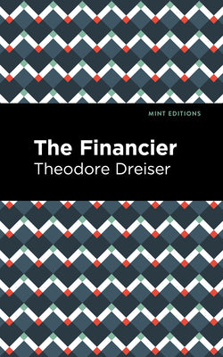 The Financier (Mint Editions (Literary Fiction))