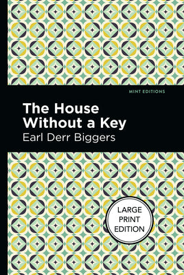 The House Without a Key: The Earl Derr Biggers CHAN! Detective Fiction Series