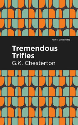 Tremendous Trifles (Mint Editions (Nonfiction Narratives: Essays, Speeches and Full-Length Work))