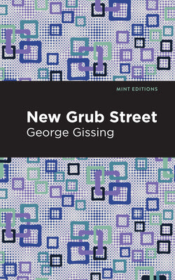 New Grub Street (Mint Editions (Literary Fiction))