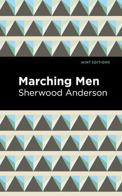 Marching Men (Mint Editions (Literary Fiction))