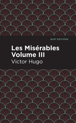 Les Miserables Volume III (Mint Editions (Historical Fiction))