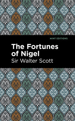 The Fortunes of Nigel (Mint Editions (Historical Fiction))