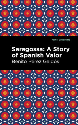 Saragossa: A Story of Spanish Valor (Mint Editions (Literary Fiction))