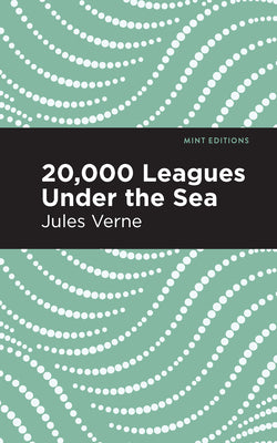 Twenty Thousand Leagues Under the Sea (Mint Editions (Scientific and Speculative Fiction))