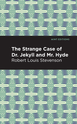 The Strange Case of Dr. Jekyll and Mr. Hyde (Mint Editions (Scientific and Speculative Fiction))