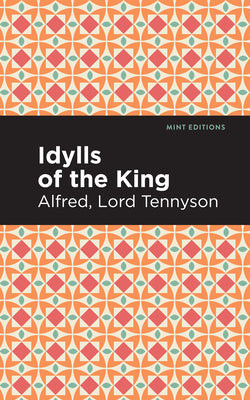 Idylls of the King (Mint Editions (Poetry and Verse))