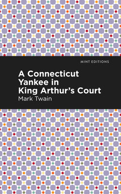 A Connecticut Yankee in King Arthur's Court (Mint Editions (Scientific and Speculative Fiction))