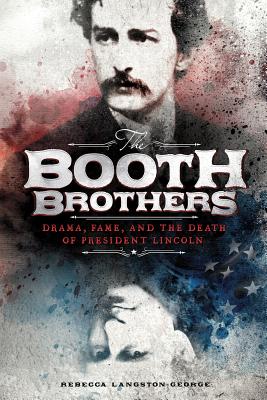 The Booth Brothers: Drama, Fame, and the Death of President Lincoln (Encounter: Narrative Nonfiction Stories)