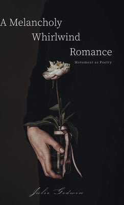 A Melancholy Whirlwind Romance: Movement as Poetry