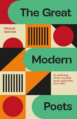 The Great Modern Poets: An anthology of the best poets and poetry since 1900