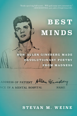 Best Minds: How Allen Ginsberg Made Revolutionary Poetry from Madness