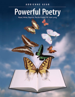 Powerful Poetry: Read, Write, Rejoice, Recite Poetry All Year Long