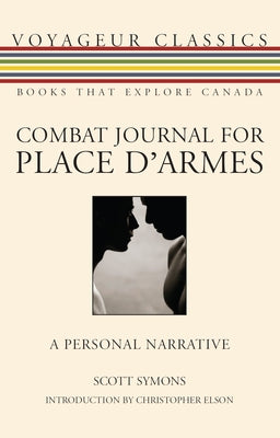 Combat Journal for Place d'Armes: A Personal Narrative (Voyageur Classics, 16)