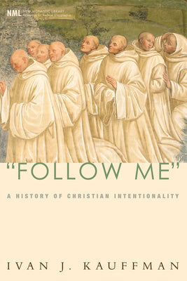 "Follow Me": A History of Christian Intentionality (New Monastic Library: Resources for Radical Discipleship)