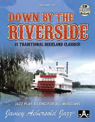 Jamey Aebersold Jazz -- Down by the Riverside,: 15 Traditional Dixieland Classics! (Jazz Play-a-long for All Musicians, 133)