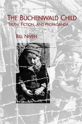 The Buchenwald Child: Truth, Fiction, and Propaganda (Studies in German Literature Linguistics and Culture, 3)