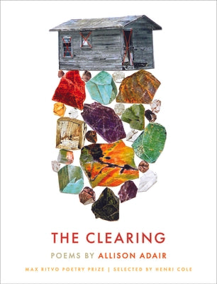 The Clearing: Poems (Max Ritvo Poetry Prize)