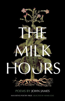 The Milk Hours: Poems (Max Ritvo Poetry Prize)