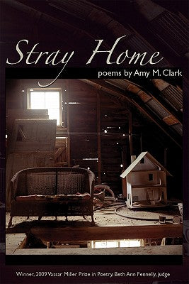 Stray Home (Volume 17) (Vassar Miller Prize in Poetry)