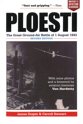 Ploesti: The Great Ground-Air Battle of 1 August 1943, Revised Edition (Brassey's Aviation Classics (Paperback))