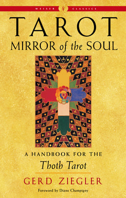 Tarot: Mirror of the Soul: A Handbook for the Thoth Tarot (Weiser Classics Series)