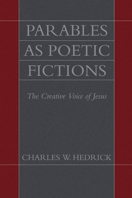 Parables as Poetic Fictions: The Creative Voice of Jesus