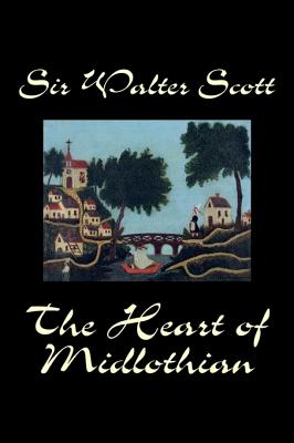 The Heart of Midlothian by Sir Walter Scott, Fiction, Historical, Literary, Classics