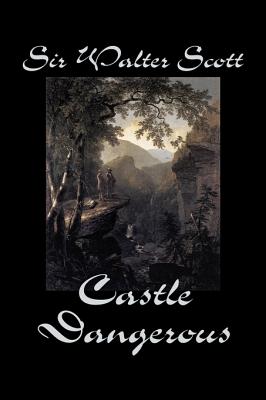 Castle Dangerous by Sir Walter Scott, Fiction, Historical, Literary, Classics