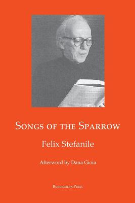 Songs of The Sparrow: The Poetry of Felix Stefanile