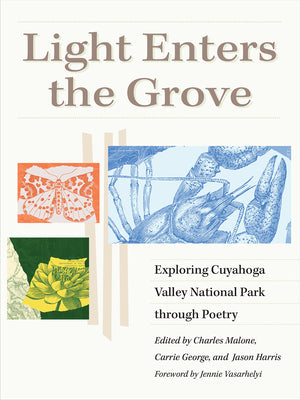 Light Enters the Grove: Exploring Cuyahoga Valley National Park through Poetry