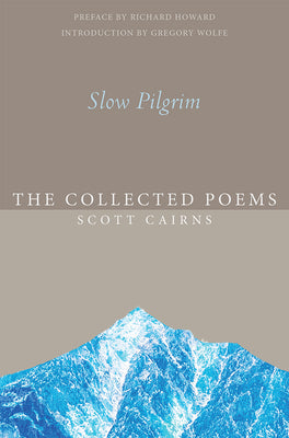 Slow Pilgrim: The Collected Poems (Paraclete Poetry)