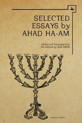 Ahad Ha-am: Selected Essays (Classics in Judaica)