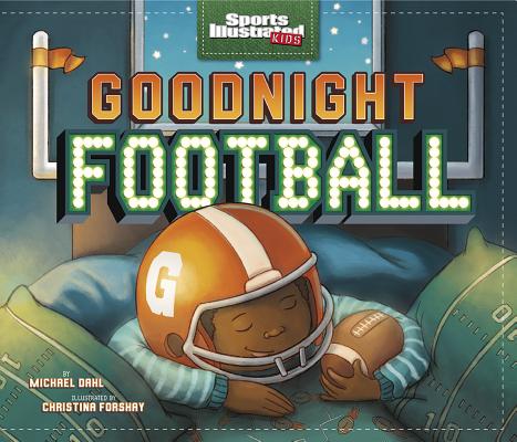 Goodnight Football (Fiction Picture Books) (Sports Illustrated Kids)