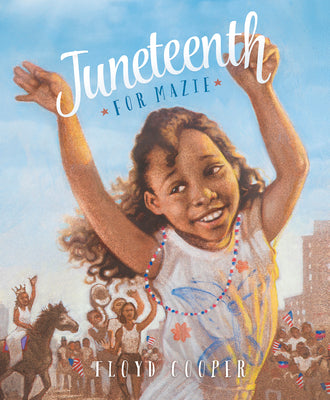 Juneteenth for Mazie (Fiction Picture Books)