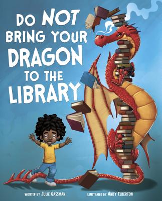 Do Not Bring Your Dragon to the Library (Fiction Picture Books) (Pet Perspectives)