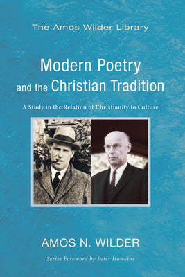 Modern Poetry and the Christian Tradition: A Study in the Relation of Christianity to Culture (Amos Wilder Library)