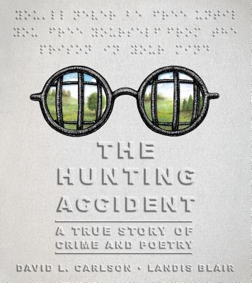 The Hunting Accident: A True Story of Crime and Poetry