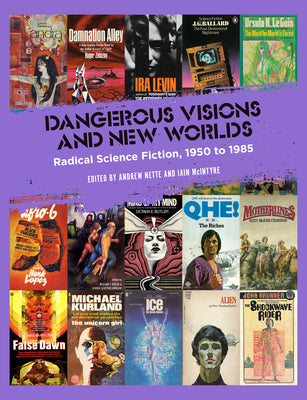 Dangerous Visions and New Worlds: Radical Science Fiction, 19501985