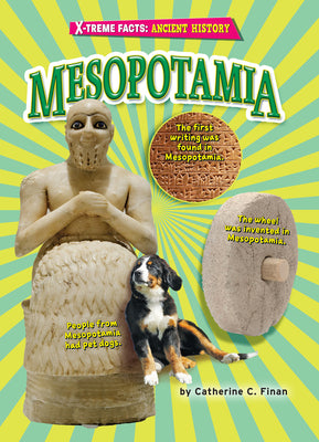 Mesopotamia - Historical Non-Fiction Reading for Grade 4, Developmental Learning for Young Readers - X-treme Facts: Ancient History